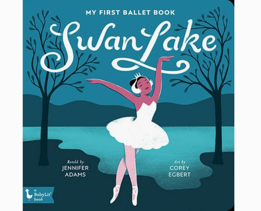 SWAN LAKE: MY FIRST BALLET BOOK