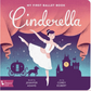 CINDERELLA: MY FIRST BALLET BOOK