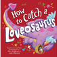 How To Catch A Loveosaurus (Hc)