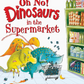 Oh No! Dinosaurs in the Supermarket